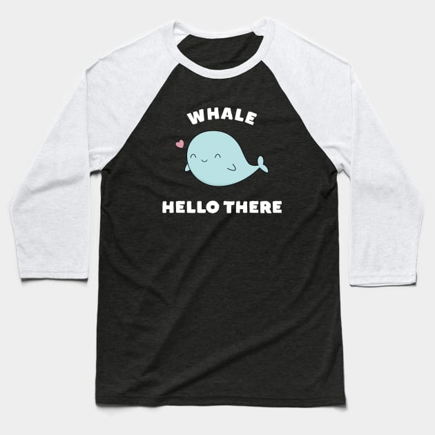 Whale Hello There Funny Pun T-Shirt Baseball T-Shirt by happinessinatee